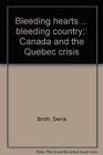 Bleeding hearts  bleeding country Canada and the Quebec crisis