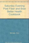 Saturday Evening Post Fiber and Bran Better Health Cookbook