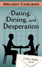 Dating, Dining, and Desperation (A Dear Daphne Novel)