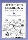 Accelerated Learning in Practice Accelerated Learning in Practice BrainBased Methods for Accelerating Motivation and AchievembrainBased Methods for