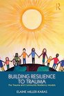 Building Resilience to Trauma: The Trauma and Community Resiliency Models