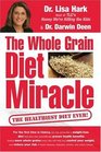 The Whole Grain Diet Miracle