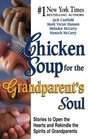 Chicken Soup for the Grandparent's Soul Stories to Open the Hearts and Rekindle the Spirits of Grandparents