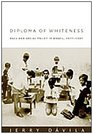 Diploma of Whiteness Race and Social Policy in Brazil 19171945