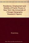 Residence Employment and Mobility of Puerto Ricans in New York City