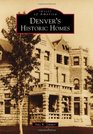 Denver's Historic Homes (Images of America)