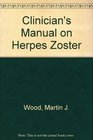 Clinician's Manual on Herpes Zoster