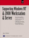 Supporting Windows NT and 2000 Workstation and Server