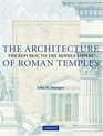 The Architecture of Roman Temples  The Republic to the Middle Empire