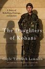 The Daughters of Kobani A Story of Rebellion Courage and Justice
