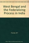 West Bengal and the Federalizing Process in India