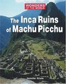 Wonders of the World  Inca Ruins of Machu Picchu