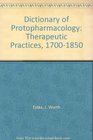 Dictionary of Protopharmacology Therapeutic Practices 17001850