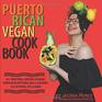 Puerto Rican Vegan Cookbook: 65+ Traditional, Everyday, & Holiday Puerto Rican Appetizers, Meals, & Desserts