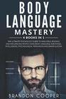 Body Language Mastery: 4 Books in 1: The Ultimate Psychology Guide to Analyzing, Reading and Influencing People Using Body Language, Emotional Intelligence, Psychological Persuasion and Manipulation