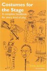 Costumes for the Stage Second Edition  A Complete Handbook for Every Kind of Play