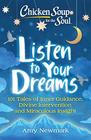 Chicken Soup for the Soul Listen to Your Dreams 101 Tales of Inner Guidance Divine Intervention and Miraculous Insight