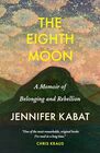 The Eighth Moon A Memoir of Belonging and Rebellion