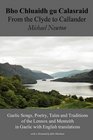 Bho Chluaidh gu Calasraid  From the Clyde to Callander Gaelic Songs Poetry Tales and Traditions of the Lennox and Menteith in Gaelic with English translations