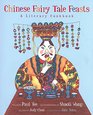 Chinese Fairy Tale Feasts A Literary Cookbook