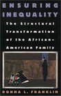 Ensuring Inequality The Structural Transformation of the AfricanAmerican Family