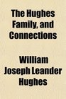 The Hughes Family, and Connections