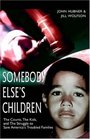 Somebody Else's Children The Courts The Kids And The Struggle To Save America's Troubled Families
