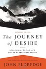 The Journey of Desire Searching for the Life You've Always Dreamed Of