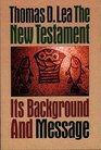 The New Testament Its Background and Message