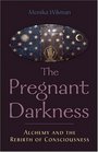 Pregnant Darkness Alchemy and the Rebirth of Consciousness