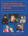 Anger Control and Conflict Management for Kids A Learning Guide for the Elementary Grades