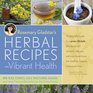 Rosemary Gladstar's Herbal Recipes for Vibrant Health 175 Teas Tonics Oils Salves Tinctures and Other Natural Remedies for the Entire Family