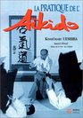 La pratique de l'akido  sous la haute autorit de Morihei Ueshiba fondateur de l'akido