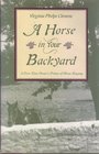 A Horse in Your Backyard A FirstTime Owner's Primer of Horse Keeping
