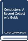 Conductors A Record Collector's Guide