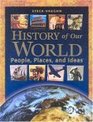 History of the World: People Places and Ideas (History of Our World)