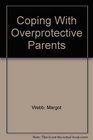 Coping With Overprotective Parents
