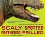 Scaly Spotted Feathered Frilled How Do We Know What Dinosaurs Really Looked Like