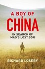 A Boy of China In Search of Mao's Lost Son