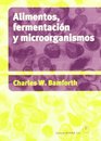 Alimentos fermentacion y microorganismos/ Foods Fermentation and Microorganisms