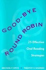 Goodbye Round Robin  25 Effective Oral Reading Strategies