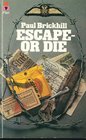 Escape or Die Authentic Stories of the RAF Escaping Society