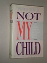 Not My Child A Mother Confronts Her Childs Sexual Abuse