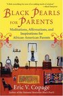 Black Pearls for Parents  Meditations Affirmations and Inspirations for AfricanAmerican Parents
