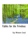 Fables for the Frivolous