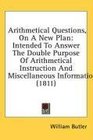Arithmetical Questions On A New Plan Intended To Answer The Double Purpose Of Arithmetical Instruction And Miscellaneous Information