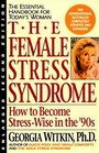 The Female Stress Syndrome How to Become StressWise in the 90's