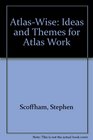 AtlasWise Ideas and Themes for Atlas Work