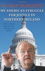 My American Struggle for Justice in Northern Ireland Sen McManus