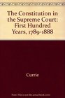 The Constitution in the Supreme Court The First Hundred Years 17891888